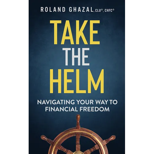 Take the Helm: Navigating Your Way to Financial Freedom - Paperback