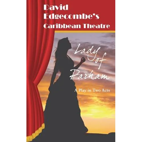 Lady of Parham: David Edgecombe's Caribbean Theatre - Paperback