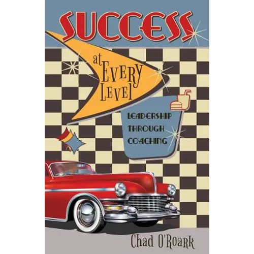Success at Every Level: Leadership Through Coaching - Paperback