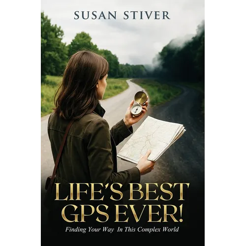 Life's Best GPS Ever!: Finding Your Way in This Complex World - Paperback