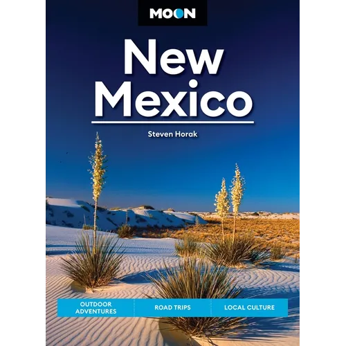 Moon New Mexico: Outdoor Adventures, Road Trips, Local Culture - Paperback