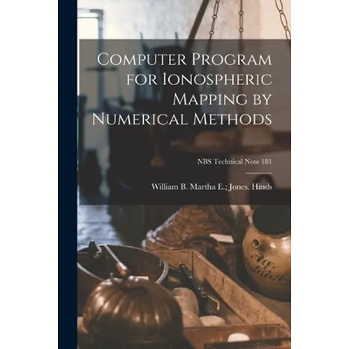 Computer Program for Ionospheric Mapping by Numerical Methods; NBS Technical Note 181