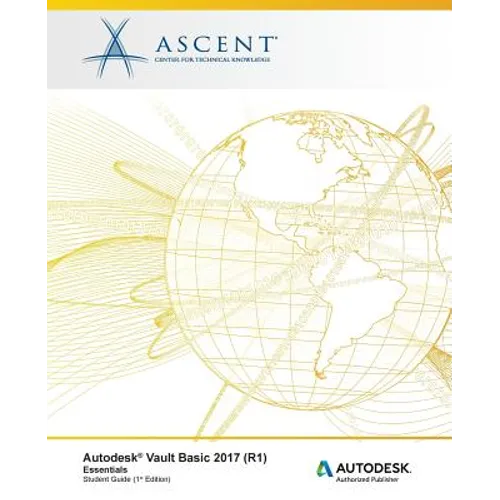 Autodesk Vault Basic 2017 (R1) Essentials: Autodesk Authorized Publisher - Paperback