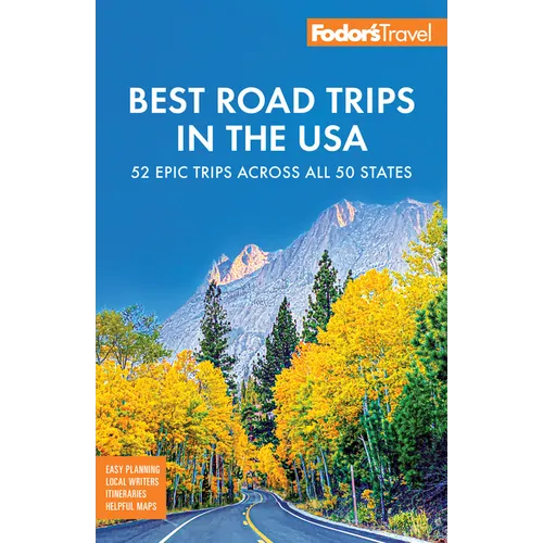 Fodor's Best Road Trips in the USA: The 52 Best Road Trips in America - Paperback