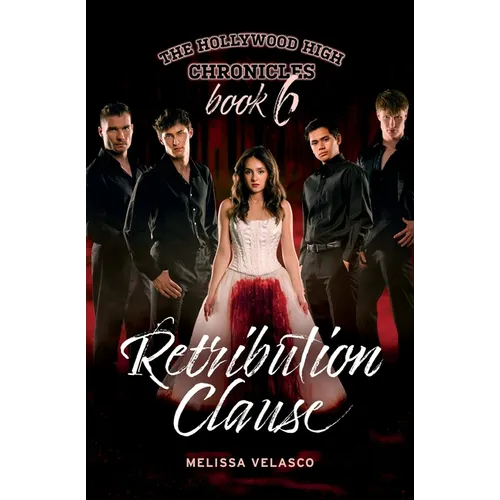 Retribution Clause: The Hollywood High Chronicles - Book 6 - Paperback