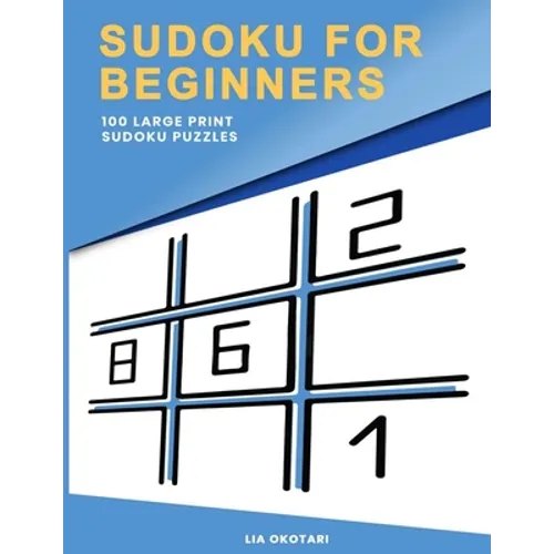 Sudoku for Beginners: 100 Large Print Sudoku Puzzles for Adults with 3 Different Difficulty Levels (Easy, Medium, Hard) - Paperback