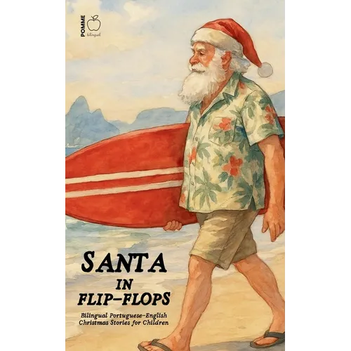 Santa in Flip-Flops: Bilingual Portuguese-English Christmas Stories for Children - Paperback