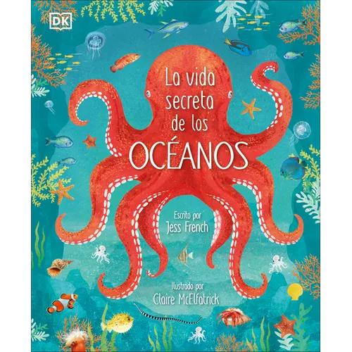 La Vida Secreta de Los Océanos (Earth's Incredible Oceans) - Hardcover