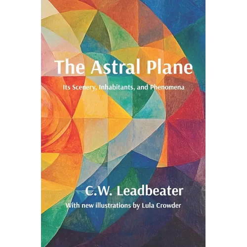 The Astral Plane: Illustrated, annotated, and with a new introduction