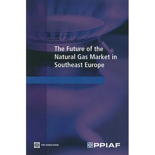 The Future of the Natural Gas Market in Southeast Europe - Paperback