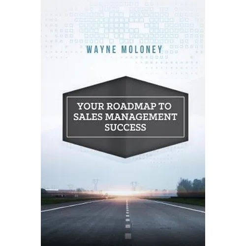 Your Roadmap to Sales Management Success - Paperback