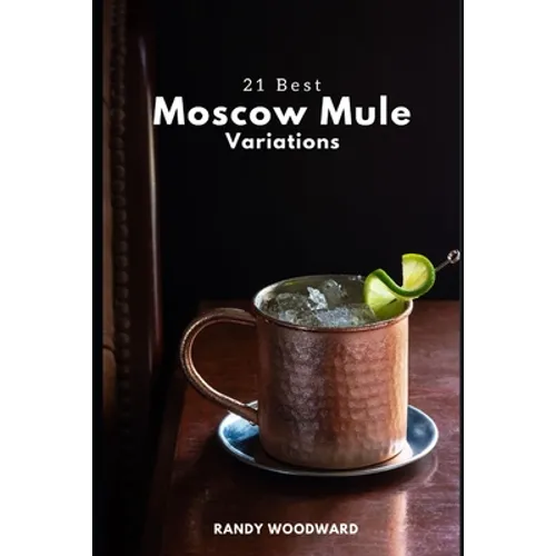 21 Best Moscow Mule Variations - Paperback