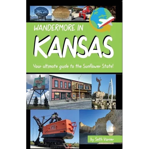 Wandermore in Kansas: Your ultimate guide to the Sunflower State! - Paperback