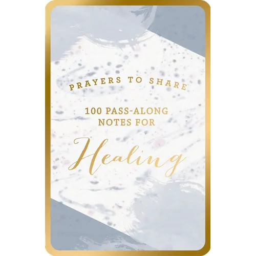 100 Pass-Along Notes for Healing: Prayers to Share (Shareable Messages of Encouragement with a Prayer, Scripture, and Inspirational Quote) - Paperback