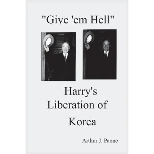 Give 'em Hell Harry's Liberation of Korea - Paperback