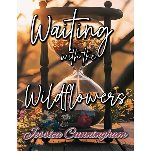 Waiting with the Wildflowers: 30 Days of Hope and Renewal - Paperback