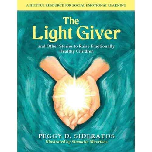 The Light Giver: and Other Stories to Raise Emotionally Healthy Children - Paperback