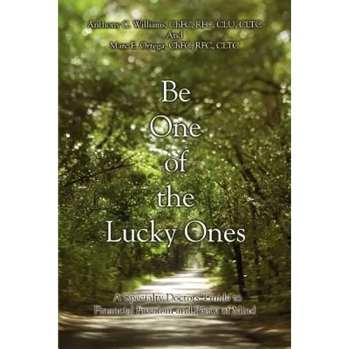 Be One of the Lucky Ones: A Specialty Doctors' Guide to Financial Freedom and Peace of Mind - Paperback