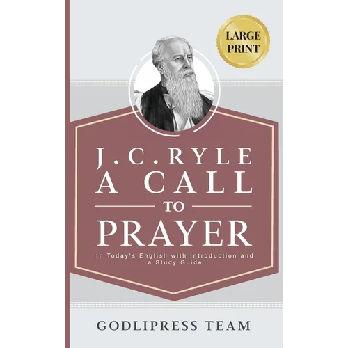 J. C. Ryle A Call to Prayer: In Today's English with Introduction and a Study Guide (LARGE PRINT) - Hardcover
