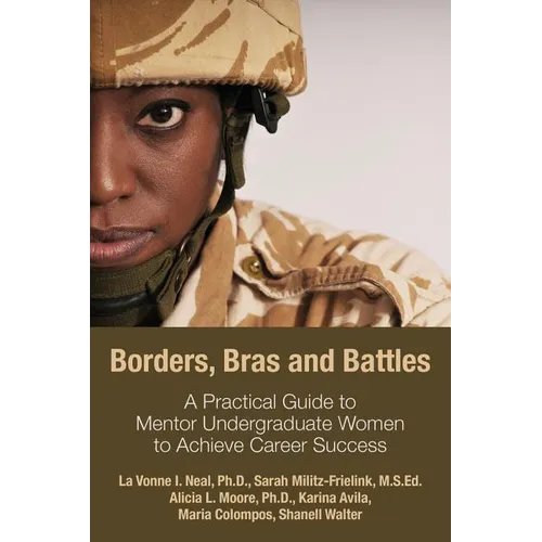 Borders, Bras and Battles: A Practical Guide to Mentor Undergraduate Women to Achieve Career Success - Paperback