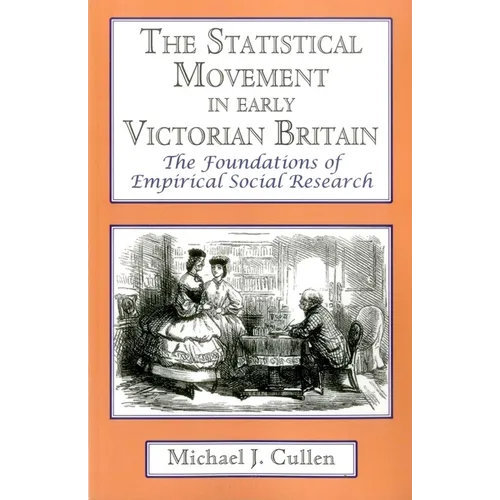 The Statistical Movement in Early Victorian Britain: The Foundations of Empirical Social Research - Paperback