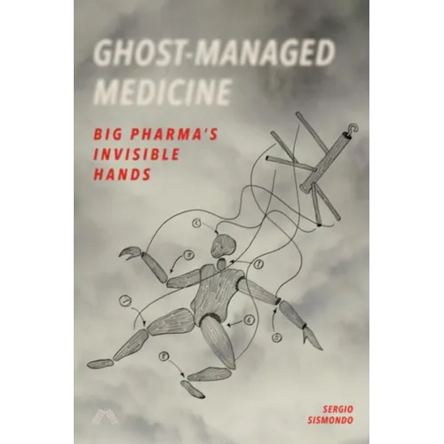 Ghost-Managed Medicine: Big Pharma's Invisible Hands - Paperback
