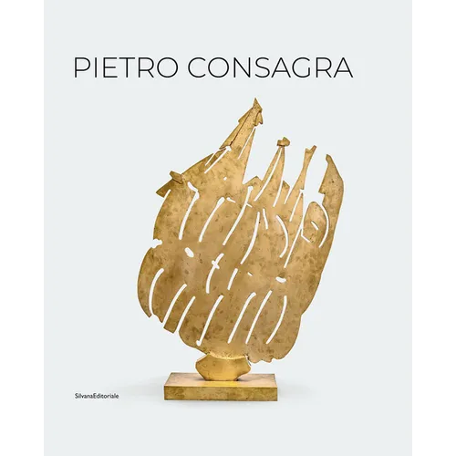 Pietro Consagra: Sculpture in Connection: Works 1947-2004 - Hardcover