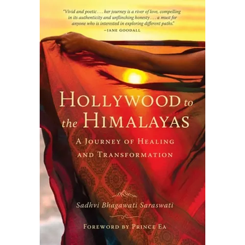 Hollywood to the Himalayas: A Journey of Healing and Transformation - Hardcover