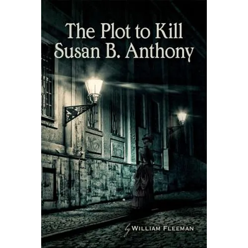 The Plot to Kill Susan B. Anthony - Paperback