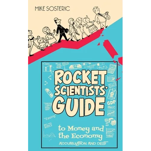 The Rocket Scientists' Guide to Money and the Economy: Accumulation and Debt