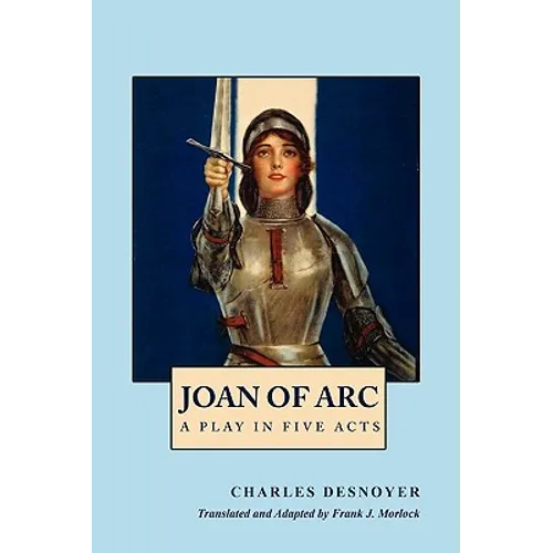 Joan of Arc: A Play in Five Acts - Paperback