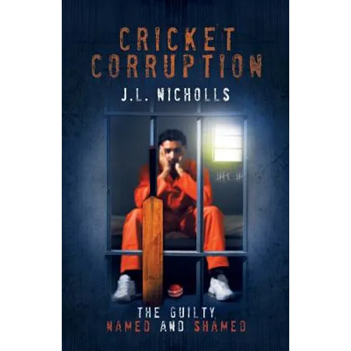 Cricket Corruption: The guilty named and shamed - Paperback