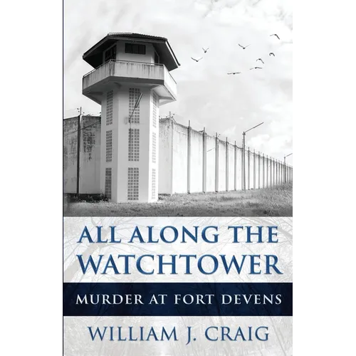 All Along The Watchtower: Murder At Fort Devens - Paperback