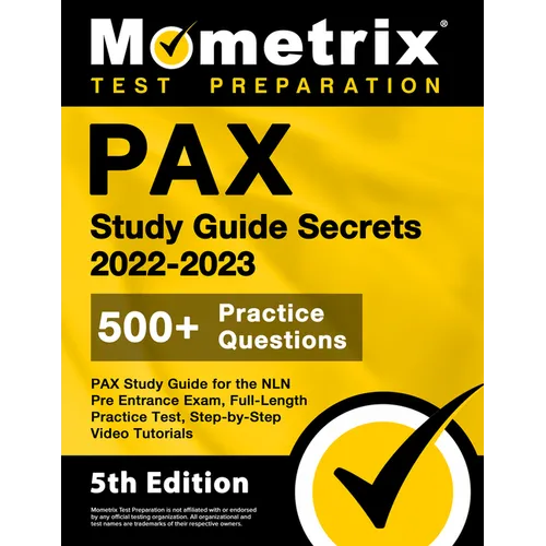 PAX Study Guide Secrets 2022-2023 for the NLN Pre Entrance Exam, Full-Length Practice Test, Step-by-Step Video Tutorials: [5th Edition]