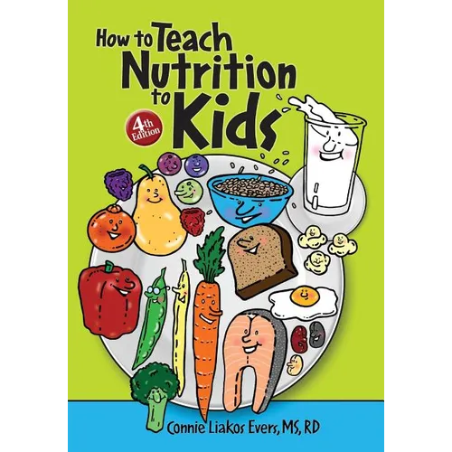 How to Teach Nutrition to Kids, 4th edition - Paperback