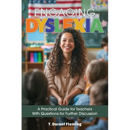 Engaging Dyslexia: A Practical Guide for Teachers with Questions for Further Discussion - Paperback