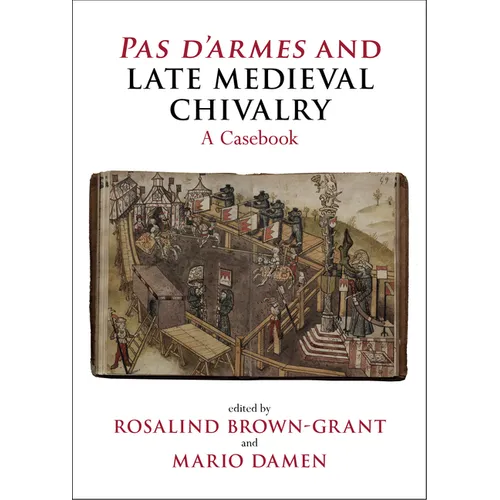 Pas d'Armes and Late Medieval Chivalry: A Casebook - Paperback