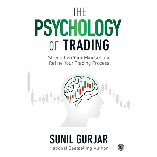 The Psychology of Trading: Strengthen Your Mindset and Refine Your Trading Process - Paperback