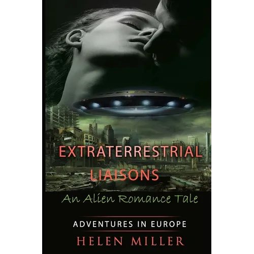 Extraterrestrial Liaisons An Alien Romance Tale: Desired By The Alien Princes - (Paranormal New Adult Fantasy Short Story) (A Sci Fi Alien Erotic Scie - Paperback