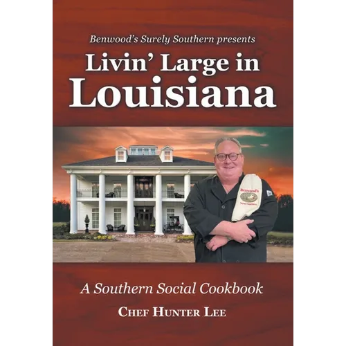 Livin' Large in Louisiana: A Southern Social Cookbook