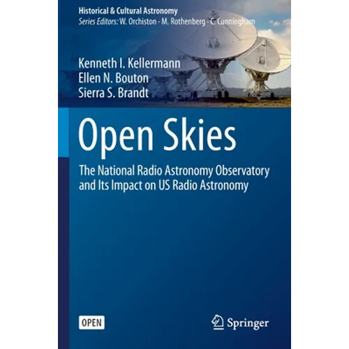 Open Skies: The National Radio Astronomy Observatory and Its Impact on Us Radio Astronomy - Paperback