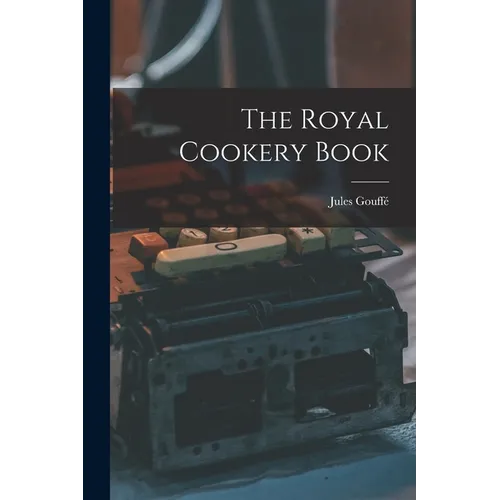 The Royal Cookery Book - Paperback