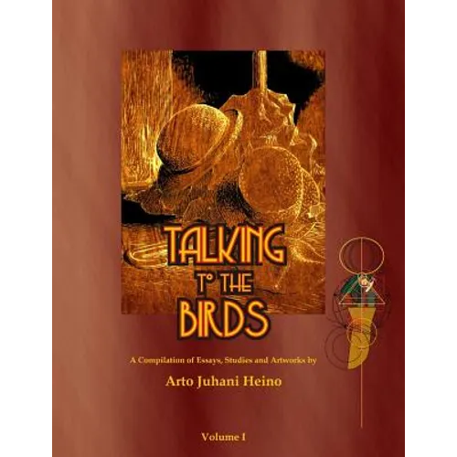 Talking to the Birds: A Compilation of Essays, Studies and Artwork - Paperback
