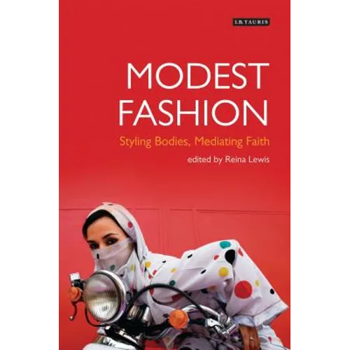 Modest Fashion Styling Bodies, Mediating Faith - Paperback