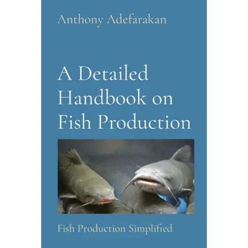 A Detailed Handbook on Fish Production: Fish Production Simplified - Paperback