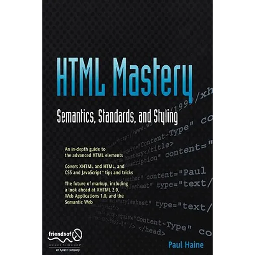 HTML Mastery: Semantics, Standards, and Styling - Paperback