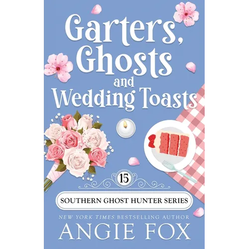 Garters, Ghosts and Wedding Toasts - Paperback