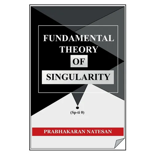 Fundamental Theory of Singularity: New study of space-time - Paperback