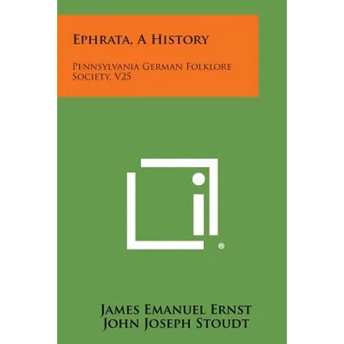Ephrata, A History: Pennsylvania German Folklore Society, V25 - Paperback