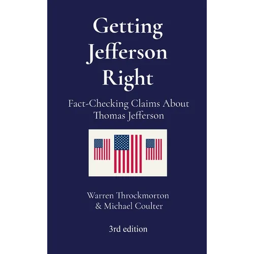 Getting Jefferson Right: Fact-Checking Claims About Thomas Jefferson - Hardcover